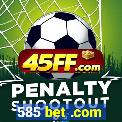 585 bet .com